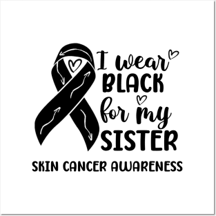 I Wear Black For My Sister Skin Cancer Awareness Posters and Art